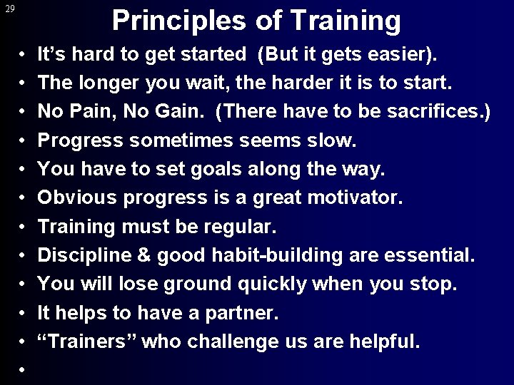 29 Principles of Training • • • It’s hard to get started (But it