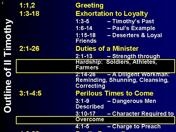 Outline of II Timothy 6 1: 1, 2 1: 3 -18 Greeting Exhortation to