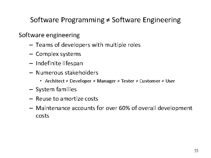 Software Programming ≠ Software Engineering Software engineering – – Teams of developers with multiple