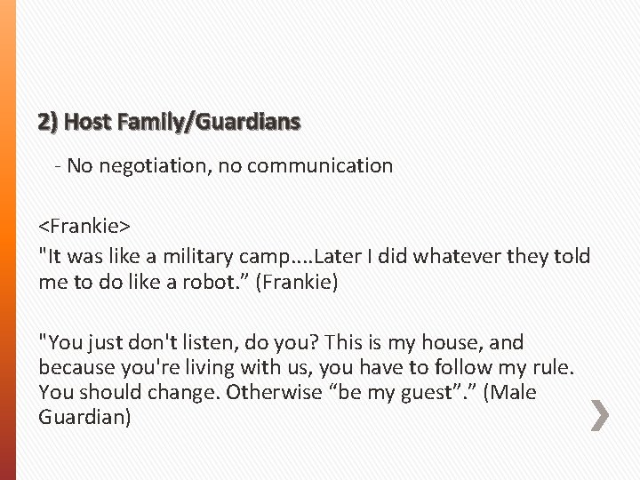 2) Host Family/Guardians - No negotiation, no communication <Frankie> "It was like a military