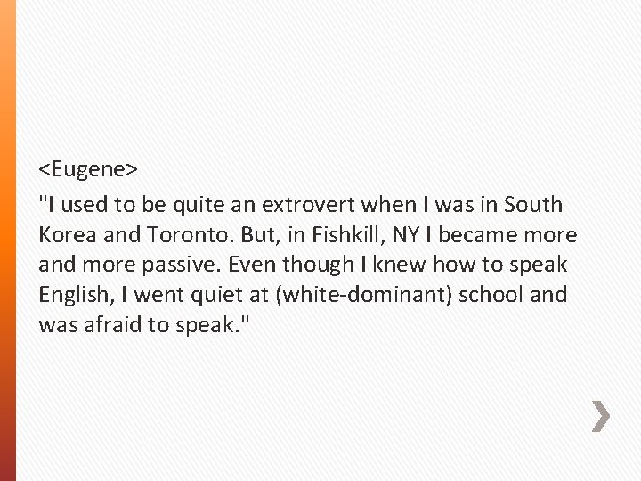 <Eugene> "I used to be quite an extrovert when I was in South Korea