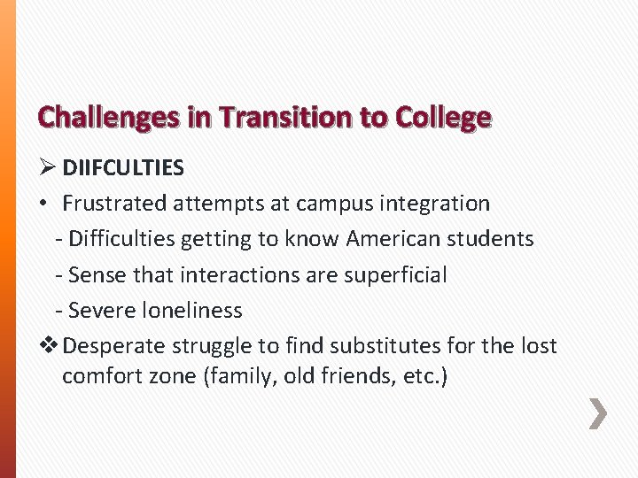 Challenges in Transition to College Ø DIIFCULTIES • Frustrated attempts at campus integration -