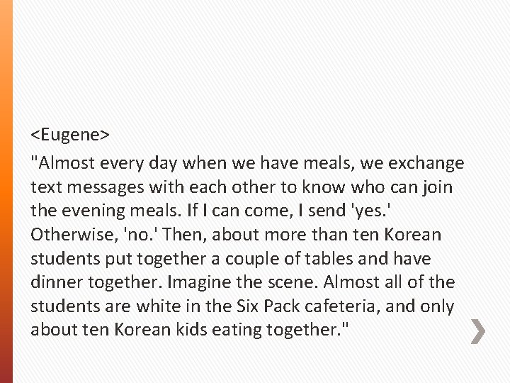 <Eugene> "Almost every day when we have meals, we exchange text messages with each