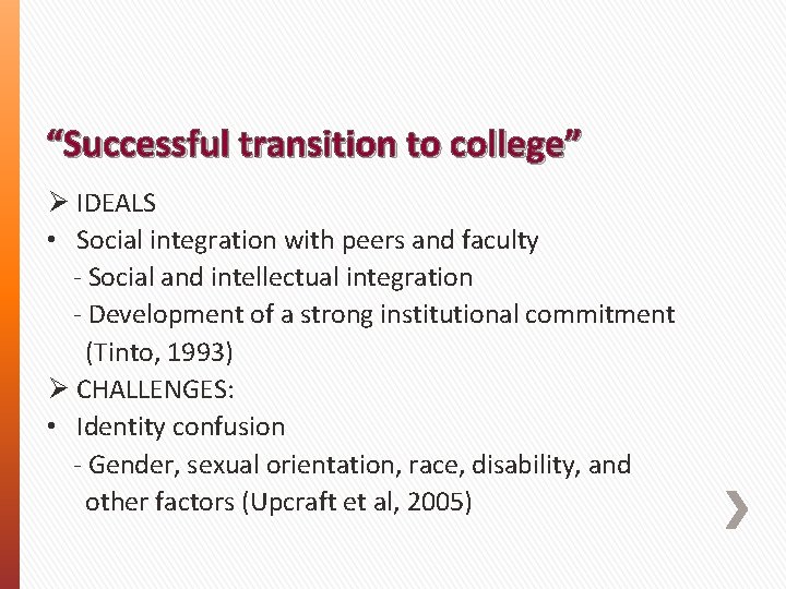 “Successful transition to college” Ø IDEALS • Social integration with peers and faculty -