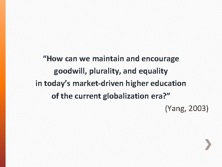 “How can we maintain and encourage goodwill, plurality, and equality in today’s market-driven higher