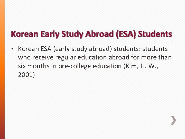 Korean Early Study Abroad (ESA) Students • Korean ESA (early study abroad) students: students