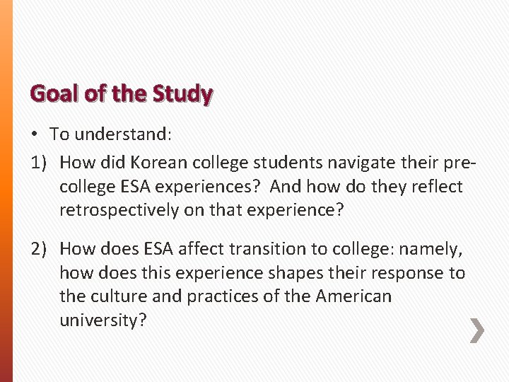 Goal of the Study • To understand: 1) How did Korean college students navigate