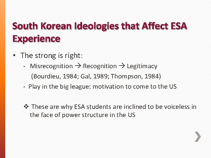 South Korean Ideologies that Affect ESA Experience • The strong is right: - Misrecognition