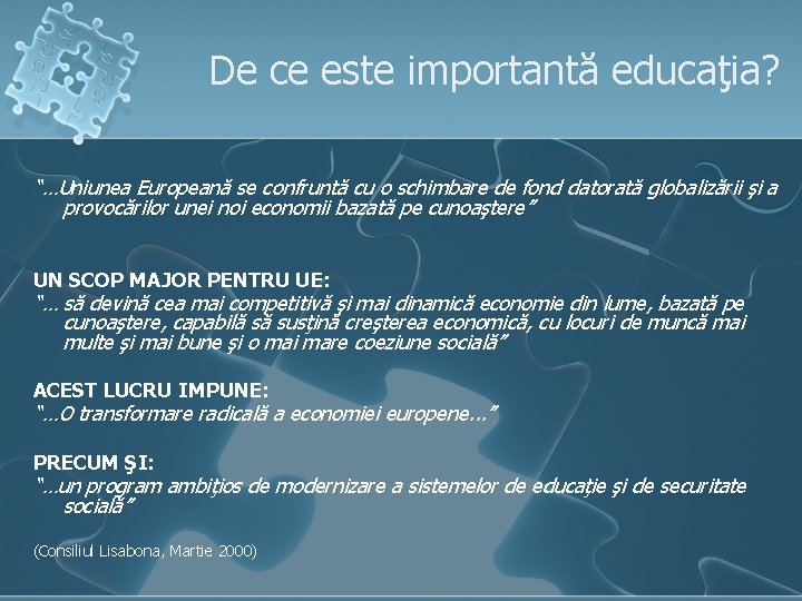 De ce este importantă educaţia? “…Uniunea Europeană se confruntă cu o schimbare de fond