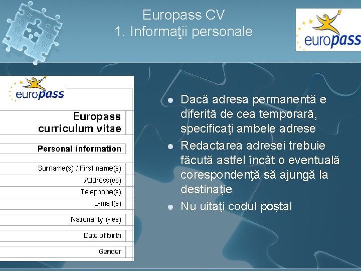 Europass CV 1. Informaţii personale l l l Dacă adresa permanentă e diferită de