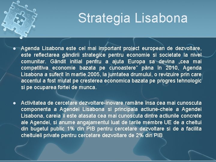 Strategia Lisabona l Agenda Lisabona este cel mai important proiect european de dezvoltare, este