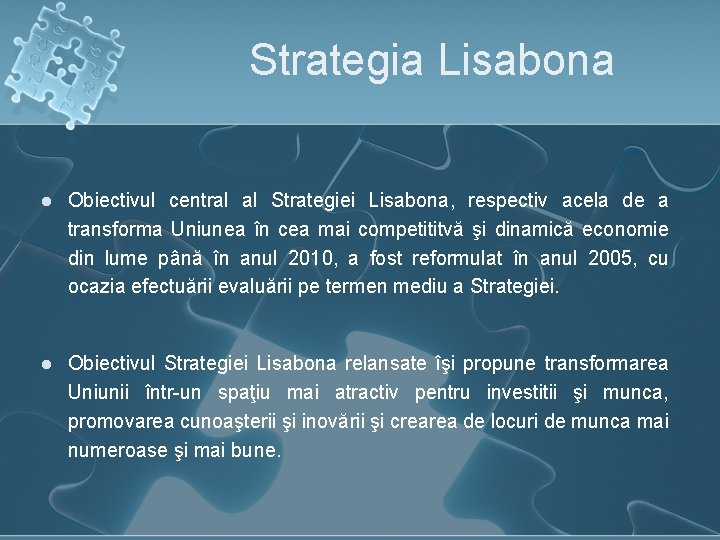 Strategia Lisabona l Obiectivul central al Strategiei Lisabona, respectiv acela de a transforma Uniunea