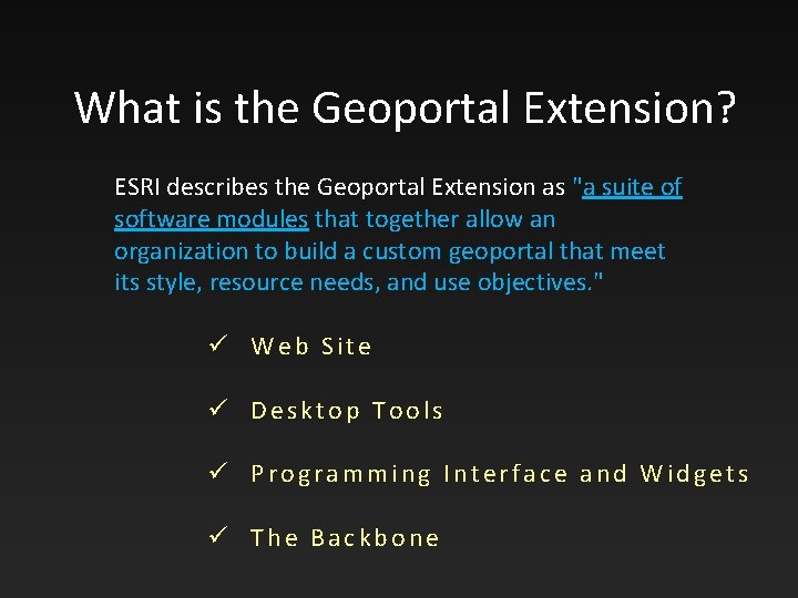 What is the Geoportal Extension? ESRI describes the Geoportal Extension as "a suite of