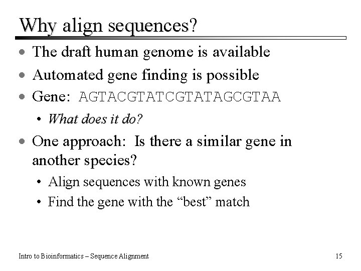 Why align sequences? · The draft human genome is available · Automated gene finding