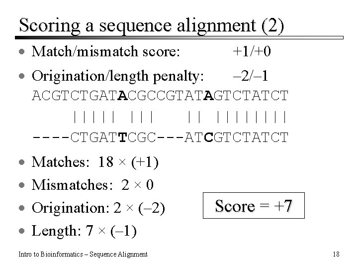 Scoring a sequence alignment (2) · Match/mismatch score: +1/+0 · Origination/length penalty: – 2/–