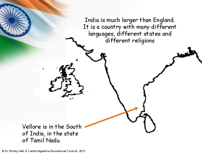 India is much larger than England. It is a country with many different languages,