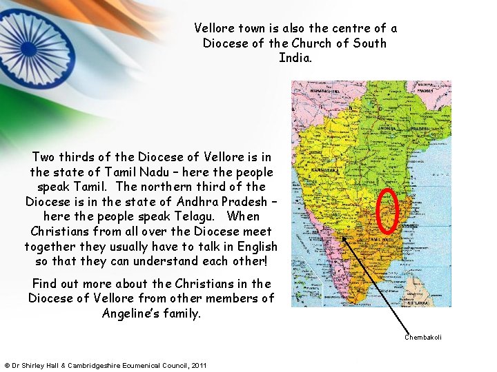 Vellore town is also the centre of a Diocese of the Church of South