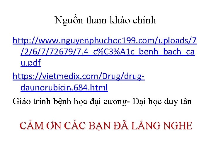 Nguồn tham khảo chính http: //www. nguyenphuchoc 199. com/uploads/7 /2/6/7/72679/7. 4_c%C 3%A 1 c_benh_bach_ca