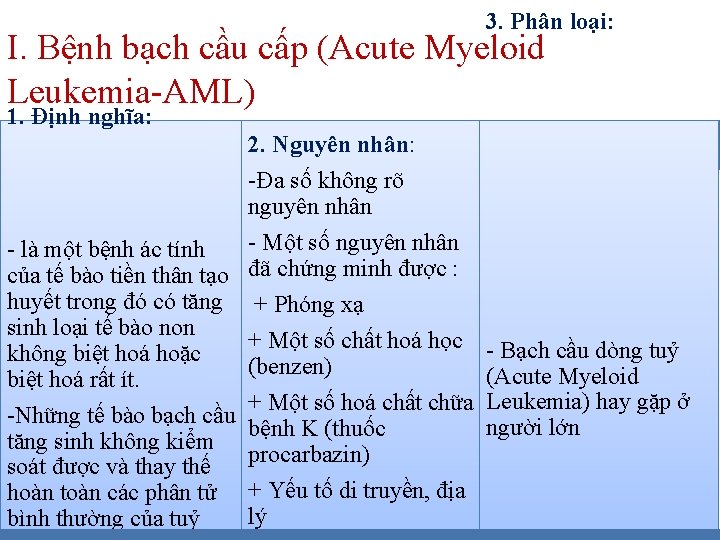 3. Phân loại: I. Bệnh bạch cầu cấp (Acute Myeloid Leukemia-AML) 1. Định nghĩa: