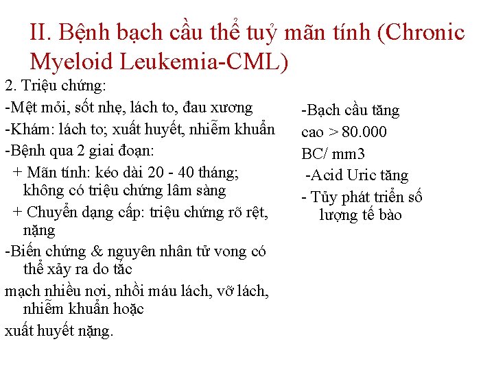 II. Bệnh bạch cầu thể tuỷ mãn tính (Chronic Myeloid Leukemia-CML) 2. Triệu chứng: