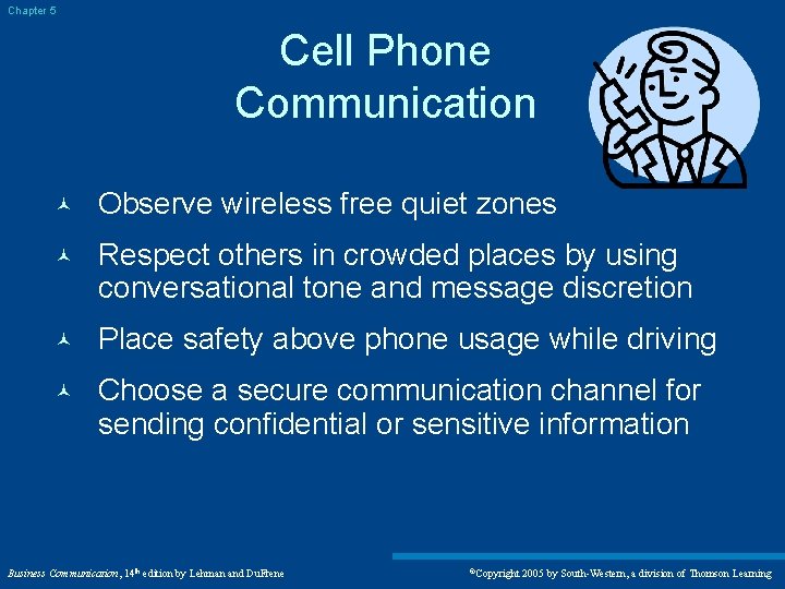 Chapter 5 Cell Phone Communication © Observe wireless free quiet zones © Respect others