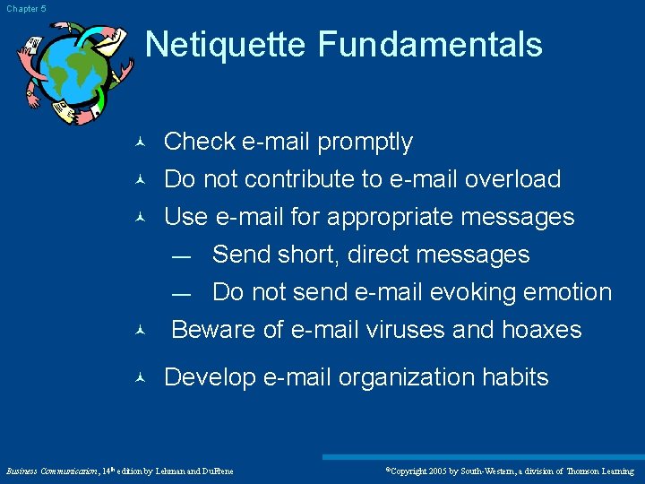 Chapter 5 Netiquette Fundamentals © Check e-mail promptly © Do not contribute to e-mail