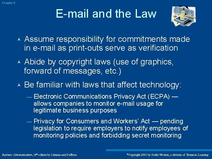 Chapter 5 E-mail and the Law © Assume responsibility for commitments made in e-mail