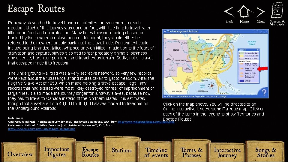 Runaway slaves had to travel hundreds of miles, or even more to reach freedom.