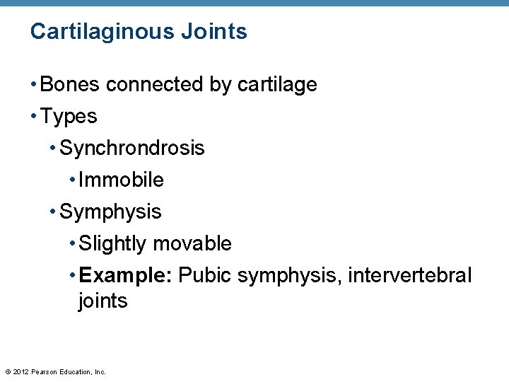 Cartilaginous Joints • Bones connected by cartilage • Types • Synchrondrosis • Immobile •