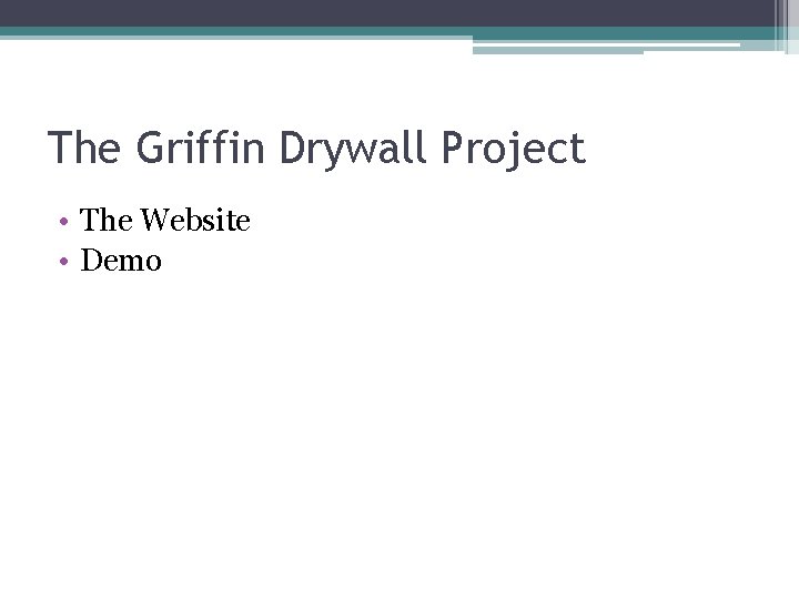 The Griffin Drywall Project • The Website • Demo 