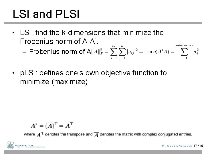 LSI and PLSI • LSI: find the k-dimensions that minimize the Frobenius norm of