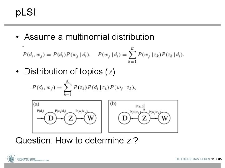 p. LSI • Assume a multinomial distribution • Distribution of topics (z) Question: How