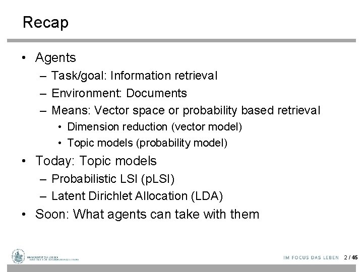 Recap • Agents – Task/goal: Information retrieval – Environment: Documents – Means: Vector space