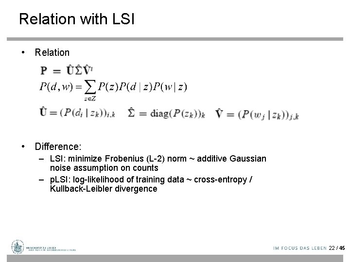 Relation with LSI • Relation • Difference: – LSI: minimize Frobenius (L-2) norm ~
