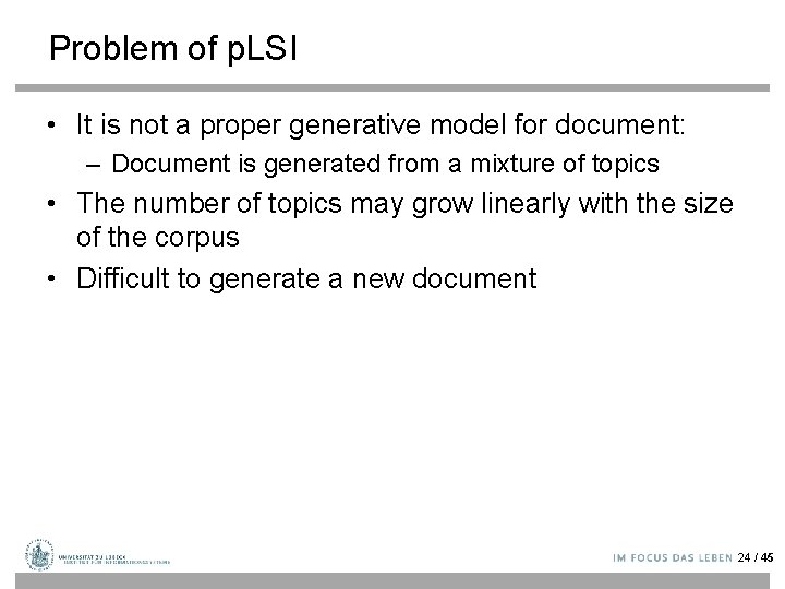 Problem of p. LSI • It is not a proper generative model for document: