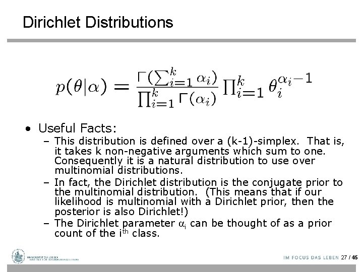 Dirichlet Distributions • Useful Facts: – This distribution is defined over a (k-1)-simplex. That