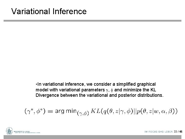 Variational Inference • In variational inference, we consider a simplified graphical model with variational