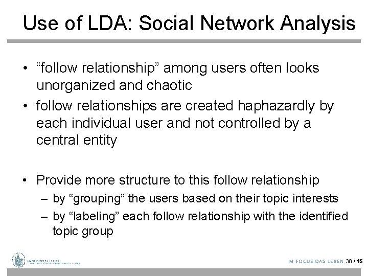 Use of LDA: Social Network Analysis • “follow relationship” among users often looks unorganized