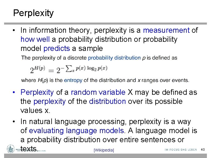 Perplexity • In information theory, perplexity is a measurement of how well a probability
