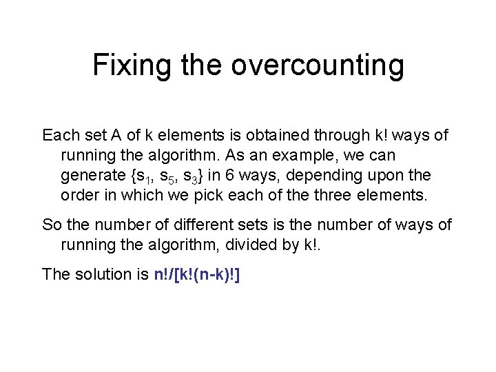 Fixing the overcounting Each set A of k elements is obtained through k! ways