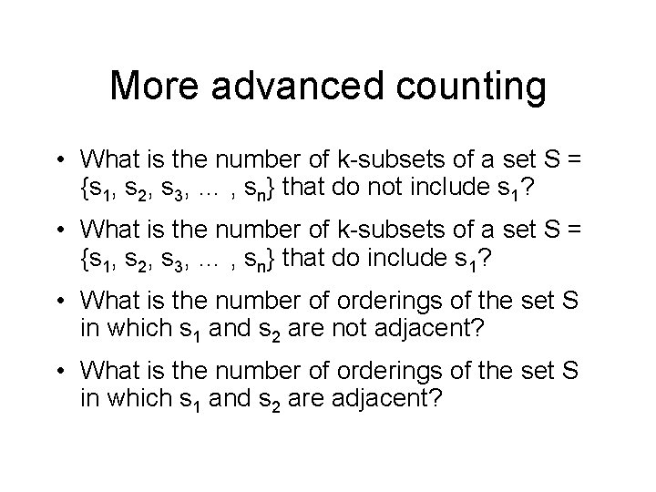 More advanced counting • What is the number of k-subsets of a set S