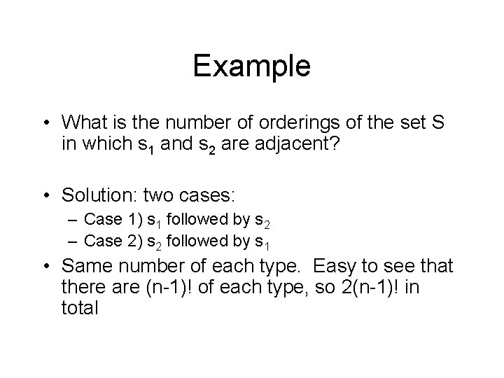 Example • What is the number of orderings of the set S in which