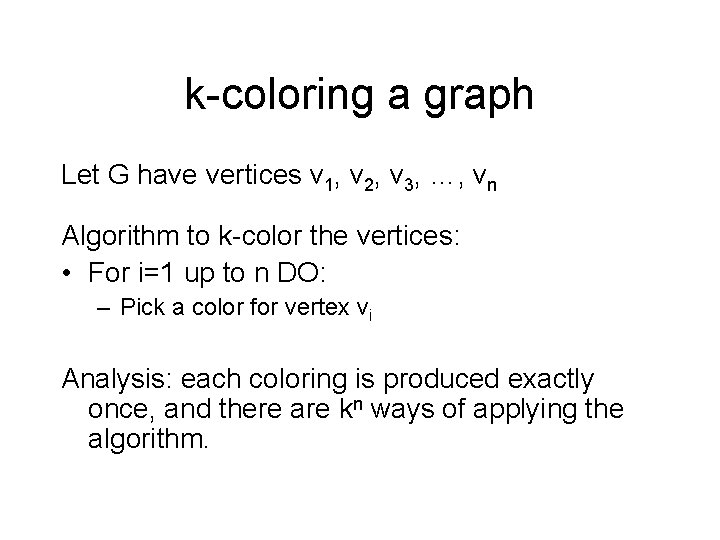 k-coloring a graph Let G have vertices v 1, v 2, v 3, …,