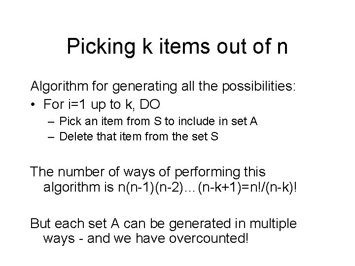 Picking k items out of n Algorithm for generating all the possibilities: • For