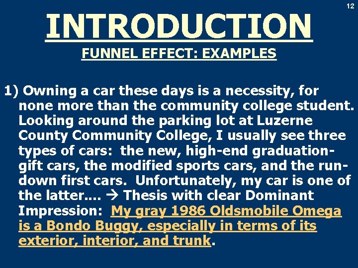 INTRODUCTION 12 FUNNEL EFFECT: EXAMPLES 1) Owning a car these days is a necessity,