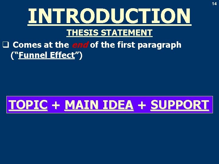 INTRODUCTION THESIS STATEMENT q Comes at the end of the first paragraph (“Funnel Effect”)