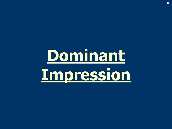 16 Dominant Impression 