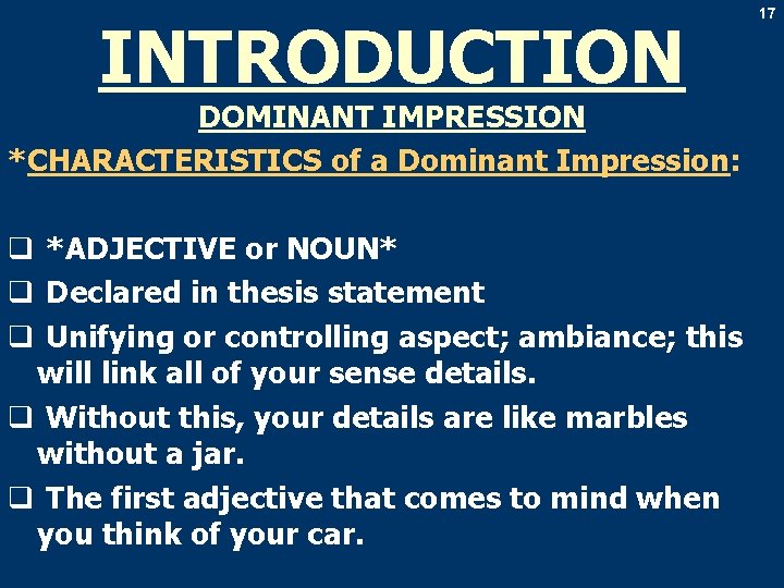 INTRODUCTION DOMINANT IMPRESSION *CHARACTERISTICS of a Dominant Impression: q *ADJECTIVE or NOUN* q Declared