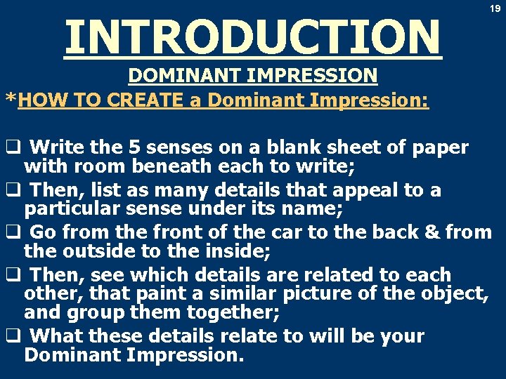 INTRODUCTION 19 DOMINANT IMPRESSION *HOW TO CREATE a Dominant Impression: q Write the 5