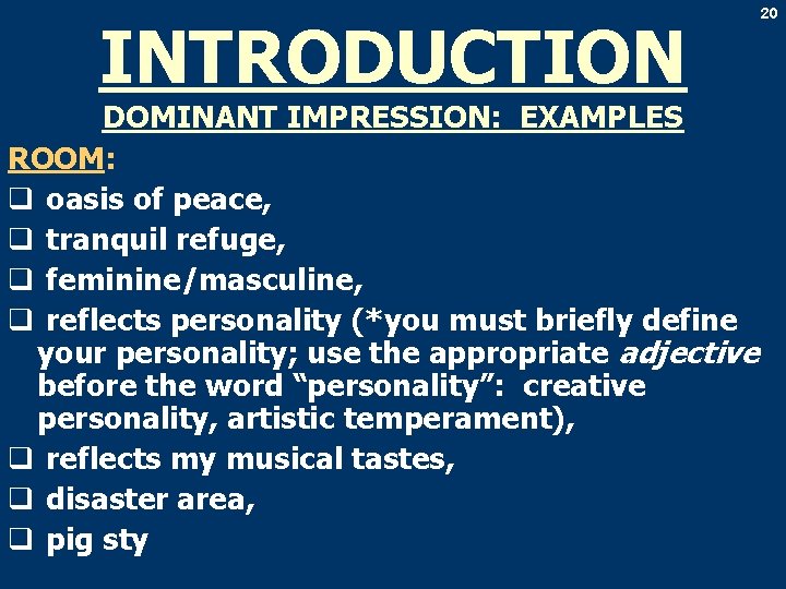 INTRODUCTION DOMINANT IMPRESSION: EXAMPLES ROOM: q oasis of peace, q tranquil refuge, q feminine/masculine,